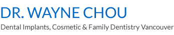 Dental Implants, Cosmetic & Family Dentistry Vancouver – Dr. Wayne Chou